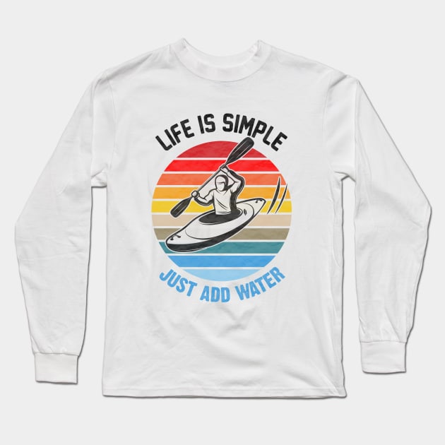 Life is simple just add water canoe paddles adventure river Long Sleeve T-Shirt by reedae